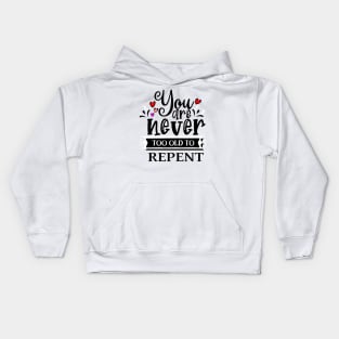 You are never too old to repent| Sons of Thunder Kids Hoodie